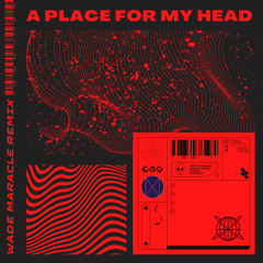 Linkin Park - A Place For My Head (Wade Maracle Remix)