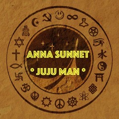 Anna Sunnet "JuJu Man" (snippet from "Kosmological Conspiracy LP 2.1")