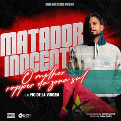 Matador Inocente - Melhor rapper da zona sul ft Fig de la Virgem