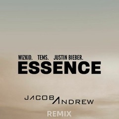 Essence - Wizkid Ft Justin Bieber & Tems (Jacob Andrew Remix)