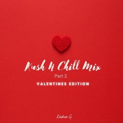 Kush N Chill Mix Part 2 (RnB Valentines Day Edition)