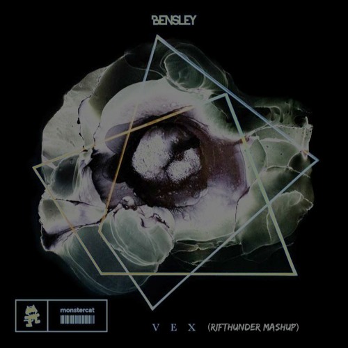 Bensley - Vex (RifThunder Mashup)