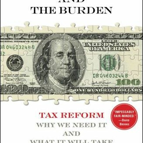 Stream * The Benefit and The Burden, Tax ReformWhy We Need It and