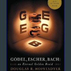 {ebook} ⚡ Gödel, Escher, Bach: An Eternal Golden Braid EBOOK #pdf