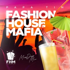 Papa Tin & MissDeep Mix - Fashion House Mafia