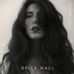 Phoebe Coco - Brick Wall