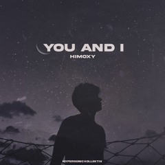 HiMoxY - You And I