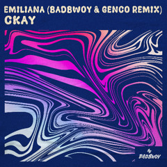 Ckay - Emiliana (Badbwoy & Genco Remix)