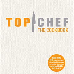 [DOWNLOAD] EPUB 💚 Top Chef: The Cookbook by  Top Chef,Liana Krissoff,Leda Scheintaub