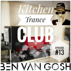 Kitchen Trance Club Episode #13 by Ben van Gosh