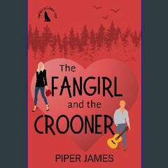 ebook read [pdf] ⚡ The Fangirl and the Crooner: Fangirls of Evening Shade Book 3 [PDF]