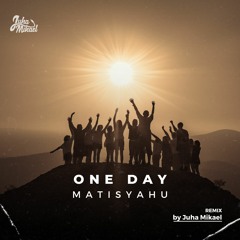 Matisyahu - One Day (Juha Mikael Remix)