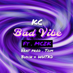 Bad vibe ft . MCZK prod . Tom Budin & WHTKD