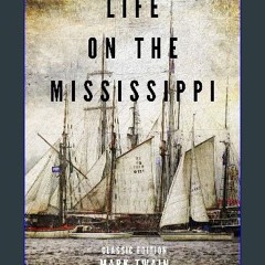 ebook read pdf 📕 Life On The Mississippi: With original illustrations Read online