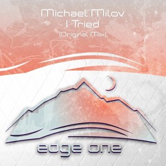 Michael Milov - I Tried (Original Mix) OUT NOW !!!