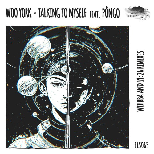 Woo York, PÔNGO - Talking To Myself (feat. PÔNGO) (19:26 Remix) [Eleatics Records]