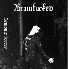 Brainfucked - Demonic Forces