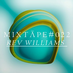 MIXTĀPE #022- KEV WILLIAMS