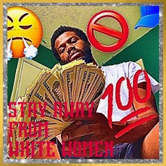 Stay Away From White Women(rough mix)