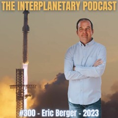 #300 - Eric Berger -2023