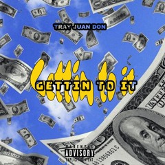 Tray Juan Don- Gettin To It (Prod. by Lee)