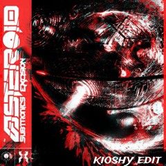 subtronics & exsicion - asteroid vip (kioshy edit)