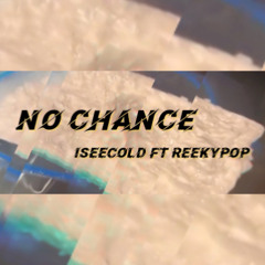 NOCHANCE FT REEKYPOP