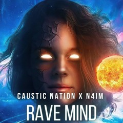 Caustic Nation X N4im - Rave Mind (Out Now)