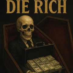 Die Rich (Unreleased)