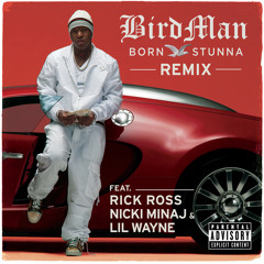 Born Stunna (Remix Explicit Version) [feat. Rick Ross, Nicki Minaj & Lil Wayne]
