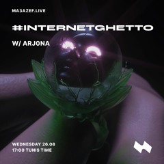 INTERNETGHETTO RADIOSHOW #2 W/ ARJ0NA @ MA3AZEF.LIVE