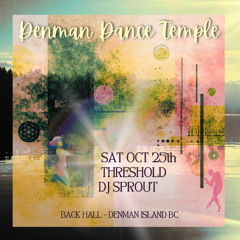 2025 - Live! THRESHOLD - Denman [Ecstatic] Dance Temple - DJ sprouT