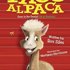 Get EBOOK 💕 Paco the Alpaca (Paco la Alpaca): Goes to the Dentist (Va al Dentista) b