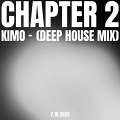 CHAPTER 2 - (DEEP HOUSE MIX)