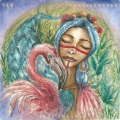 SER - Forgiveness (feat. Ebyän) ~ FREE DOWNLOAD ~