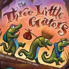 [EPUB] Read The Three Little Gators BY Helen Ketteman