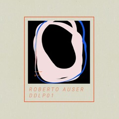 PREMIERE : Roberto Auser - Third Space [DDLP01]