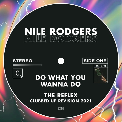 Nile Rodgers - 'Do What You Wanna Do' (The Reflex Clubbed Up Revision 2021)