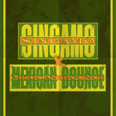 singamo x mexican bounce - monella edit