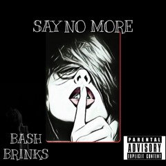 Bash Brinks - Say No More