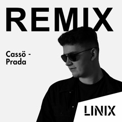 Cassö - Prada (LINIX, PMatics Remix) *BUY = FREE DOWNLOAD*
