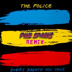 The Police - Every Breath You Take (Phil Sparks Remix)