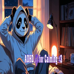 Adhd Lofi For Calming #3