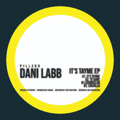 PILLZ09  DANI LABB -  IT’S TAYME EP