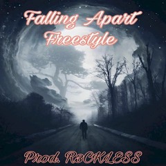 Falling Apart Freestyle (Prod. R3CKLESS)