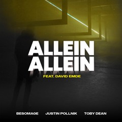 Besomage, Justin Pollnik, Toby Dean - Allein Allein (feat. David Emde)