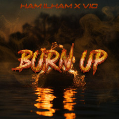Ham Ilham,Vic - Burn Up