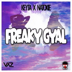 Keyta Ft Natoxie - Freaky Gyal(Gameboy Riddim) 2022