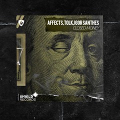 Affects, Tolk, Igor Santhes - Closed Money (Original Mix)