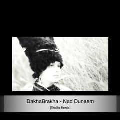 DakhaBrakha - Nad Dunaem (Theliks Remix)